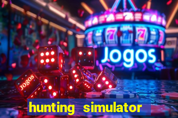 hunting simulator 4x4 dinheiro infinito